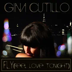 Fly (Feel Love Tonight) - Single by Gina Cutillo album reviews, ratings, credits