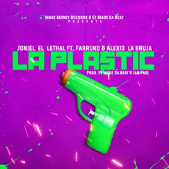 La Plastic (feat. Alexio La Bruja) - Single by Joniel, Farruko & Ez El Ezeta album reviews, ratings, credits