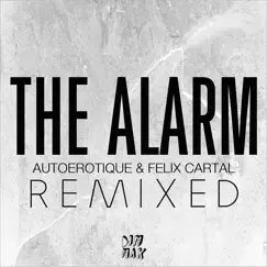 The Alarm (Remixed) - Single by Autoerotique & Felix Cartal album reviews, ratings, credits