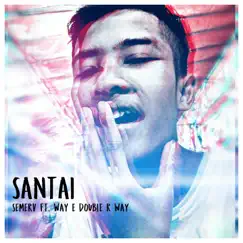 Santai (feat. Way E Double R Way) - Single by Semerv album reviews, ratings, credits