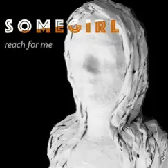 Reach for Me - EP by Somegirl album reviews, ratings, credits