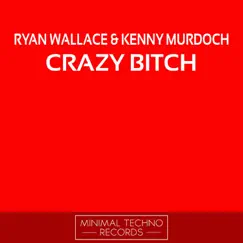 Crazy Bitch - Single by Ryan Wallace & Kenny Murdoch album reviews, ratings, credits