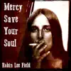 Mercy Save Your Soul - Single album lyrics, reviews, download