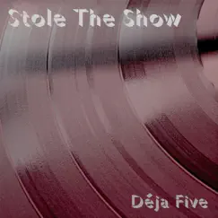 Stole the Show - EP by Déja Five album reviews, ratings, credits