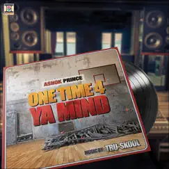 One Time 4 Ya Mind by Ashok Prince & Tru-Skool album reviews, ratings, credits