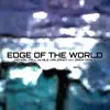 Edge of the World (Part Two) [feat. Drew Darcy] - EP album lyrics, reviews, download