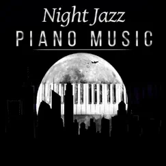 Night Jazz Piano Music – Relaxing Smooth Jazz, Soothing Sounds to Chill Out, Sensual Pianobar, Easy Listening Lounge by Piano Jazz Masters album reviews, ratings, credits