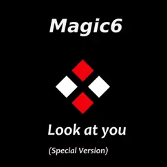 Look at You (Special Version) - Single by Magic6 album reviews, ratings, credits