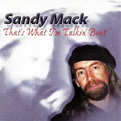 That's What I'm Talkin' Bout by Sandy Mack album reviews, ratings, credits