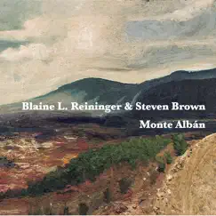 Monte Albán by Blaine L. Reininger & Steven Brown album reviews, ratings, credits