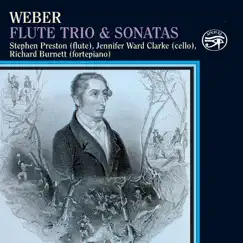 Weber: Flute Trio & Sonatas on Original Instruments by Stephen Preston, Richard Burnett & Jennifer Ward Clarke album reviews, ratings, credits