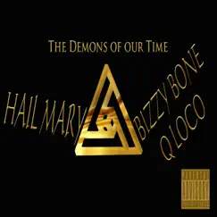 Hail Mary (The Demons of Our Time) - Single by Bizzy Bone & Q Loco album reviews, ratings, credits