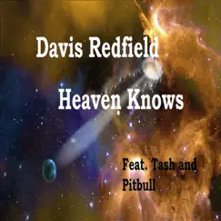 Heaven Knows (feat. Tash & Pitbull) - EP by Davis Redfield album reviews, ratings, credits