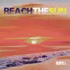 Reach the Sun - EP album lyrics, reviews, download