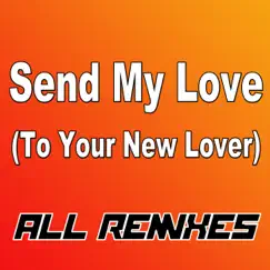 Send My Love (To Your New Lover) [All Remixes] - Single by Beat four album reviews, ratings, credits
