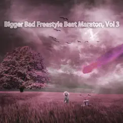 Bigger Bad Freestyle Beat Maraton, Vol. 3 by Various Artists album reviews, ratings, credits