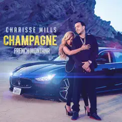 Champagne (feat. French Montana) - Single by Charisse Mills album reviews, ratings, credits