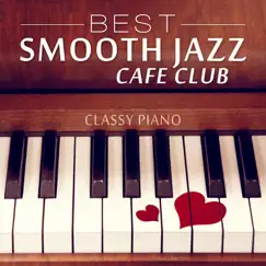 Best Smooth Jazz Cafe Club: Classy Piano Background Music for Lounge Mood, Soothing & Relaxing Music by Jazz Music Zone album reviews, ratings, credits