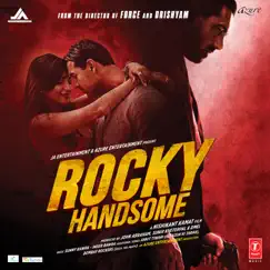 Rocky Handsome (Original Motion Picture Soundtrack) by Bombay Rockers, Sunny Bawra, Inder Bawra & Ankit Tiwari album reviews, ratings, credits