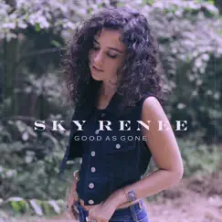 Good As Gone - Single by Sky Renee album reviews, ratings, credits