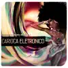 Carioca Eletronico album lyrics, reviews, download