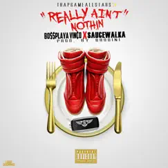Really Ain't Nothin (feat. Sauce Walka) - Single by Bossplaya Vinco album reviews, ratings, credits