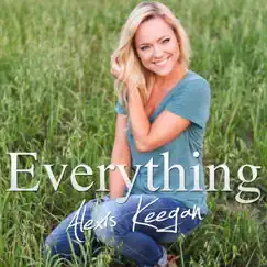 Everything - Single by Alexis Keegan album reviews, ratings, credits
