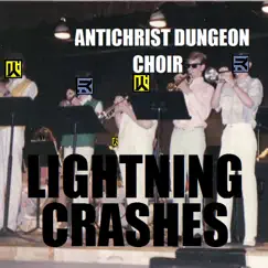 Lightning Crashes - Single by Antichrist Dungeon Choir album reviews, ratings, credits