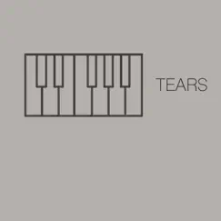 Tears (Originally Performed Clean Bandit & Louisa Johnson) [Piano Version] Song Lyrics