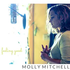 Feeling Good - EP by Molly Mitchell album reviews, ratings, credits