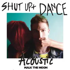 Shut up and Dance (Acoustic) Song Lyrics