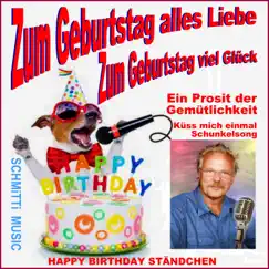 Zum Geburtstag alles Liebe zum Geburtstag viel Glück / Happy Birthday Ständchen (Ein Prosit der Gemütlichkeit) - Single by Schmitti & Helga Brauer album reviews, ratings, credits