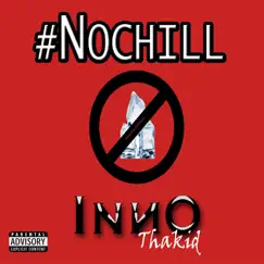 #Nochill - Single by Inno Thakid album reviews, ratings, credits