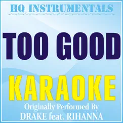 Too Good (Karaoke Instrumrntal) [Originally Performed by Drake feat. Rihanna] Song Lyrics