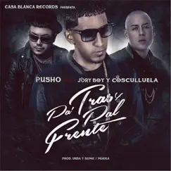 Pa Tras y Pal Frente (feat. Jory Boy & Cosculluela) - Single by Pusho album reviews, ratings, credits