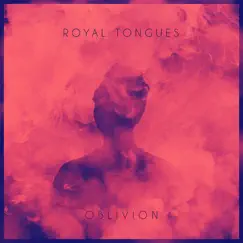 Oblivion - Single by Royal Tongues album reviews, ratings, credits