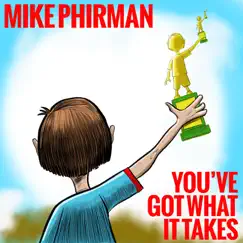 You've Got What It Takes - Single by Mike Phirman album reviews, ratings, credits