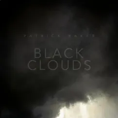Black Clouds - Single by Patrick Baker album reviews, ratings, credits