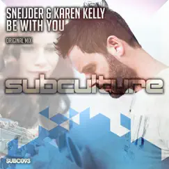 Be With You - Single by Sneijder & Karen Kelly album reviews, ratings, credits