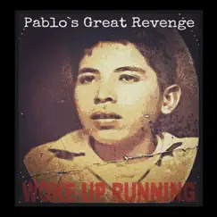 Woke up Running by Pablo's Great Revenge album reviews, ratings, credits