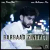 Barbaad Zindagi (feat. Yogi) - Single album lyrics, reviews, download