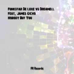 Nobody But You (Funkstar de Luxe vs. Dreamell vs. James Gicho) [feat. James Gicho] - Single by Funkstar De Luxe & Dreamell album reviews, ratings, credits