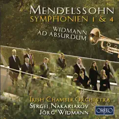 Mendelssohn: Symphonies Nos. 1 & 4 / Widmann: Ad absurdum by Sergei Nakariakov, Irish Chamber Orchestra & Jörg Widmann album reviews, ratings, credits