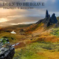 Born to Be Brave - Single by Bergwall & Åkerlund album reviews, ratings, credits