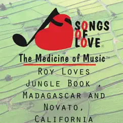 Roy Loves Jungle Book , Madagascar and Novato, California Song Lyrics
