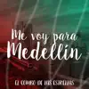 Me Voy para Medellín - Single album lyrics, reviews, download