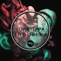 Troubles LP - Deluxe by Low Steppa album reviews, ratings, credits