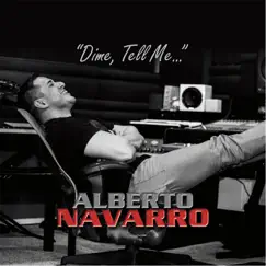 Dime, Tell Me... - Single by Alberto Navarro album reviews, ratings, credits