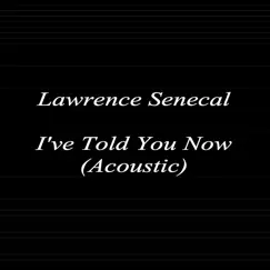 I've Told You Now (Acoustic) Song Lyrics
