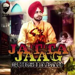 Jatta Jaag - Single by Gurshabad album reviews, ratings, credits